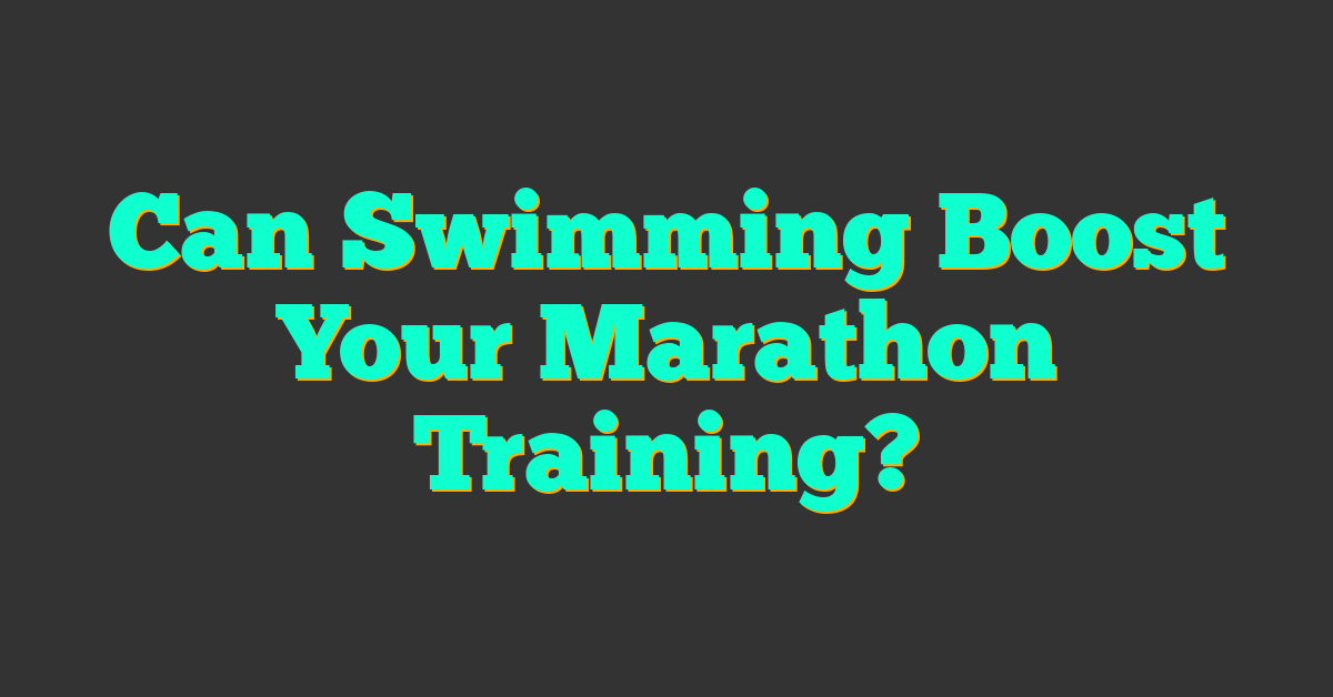 Can Swimming Boost Your Marathon Training?