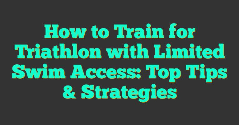 How to Train for Triathlon with Limited Swim Access: Top Tips ...