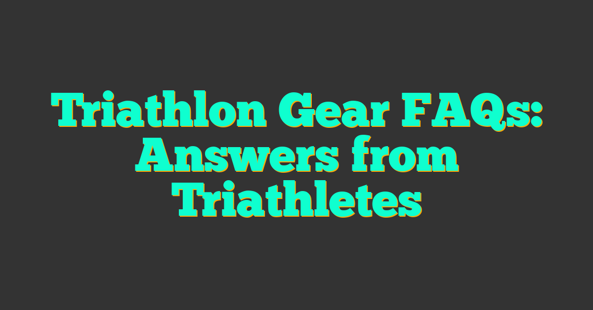 Triathlon Gear FAQs: Answers from Triathletes