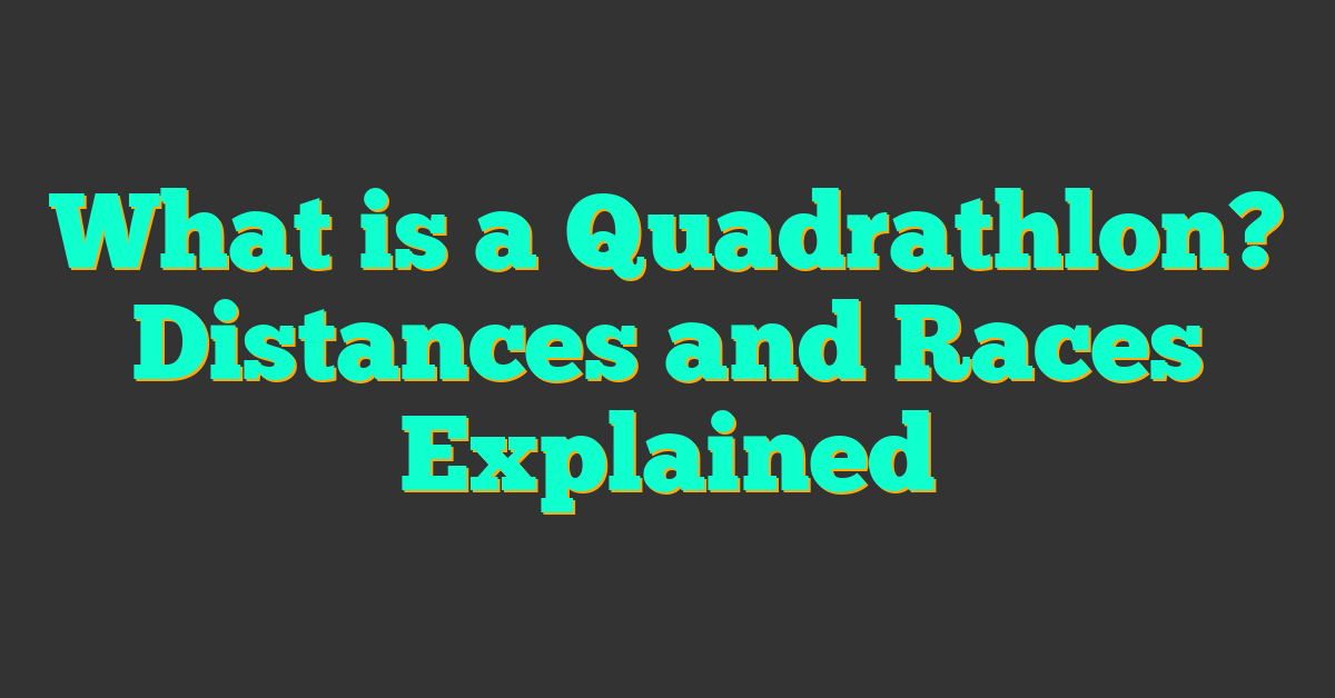 What is a Quadrathlon? Distances and Races Explained